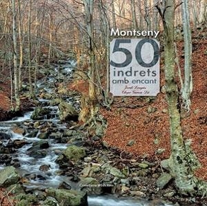 MONTSENY. 50 INDRETS AMB ENCANT | 9788490343562 | LONGÀS MAYAYO, JORDI | Llibreria Online de Banyoles | Comprar llibres en català i castellà online