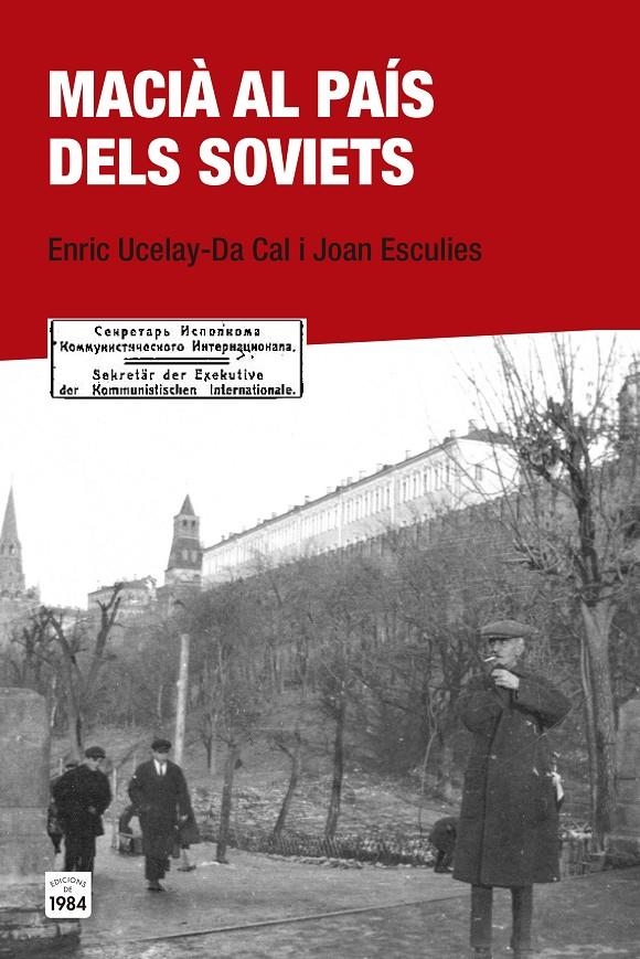 MACIÀ AL PAÍS DELS SOVIETS | 9788415835684 | UCELAY-DA CAL, ENRIC/ESCULIES SERRAT, JOAN | Llibreria L'Altell - Llibreria Online de Banyoles | Comprar llibres en català i castellà online - Llibreria de Girona