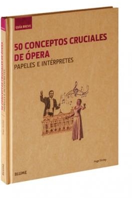 50 CONCEPTOS CRUCIALES DE ÓPERA | 9788498018639 | SHIRLEY, HUGO | Llibreria L'Altell - Llibreria Online de Banyoles | Comprar llibres en català i castellà online - Llibreria de Girona