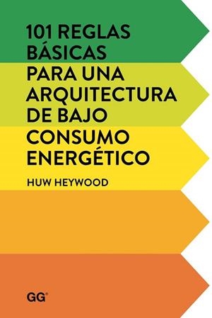 101 REGLAS BÁSICAS PARA UNA ARQUITECTURA DE BAJO CONSUMO ENERGÉTICO | 9788425228452 | HEYWOOD, HUW | Llibreria Online de Banyoles | Comprar llibres en català i castellà online