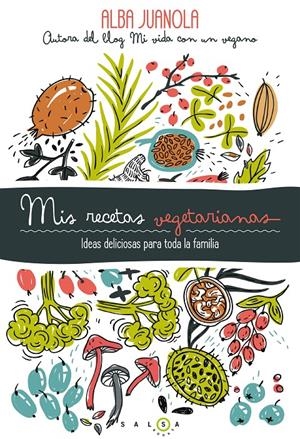 MIS RECETAS VEGETARIANAS | 9788415193753 | JUANOLA, ALBA | Llibreria L'Altell - Llibreria Online de Banyoles | Comprar llibres en català i castellà online - Llibreria de Girona