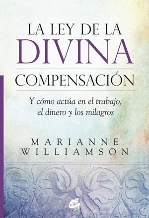 LA LEY DE LA DIVINA COMPENSACIÓN | 9788484455264 | WILLIAMSON, MARIANNE | Llibreria L'Altell - Llibreria Online de Banyoles | Comprar llibres en català i castellà online - Llibreria de Girona