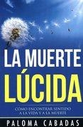 LA MUERTE LÚCIDA | 9788494359705 | PALOMA CABADAS | Llibreria L'Altell - Llibreria Online de Banyoles | Comprar llibres en català i castellà online - Llibreria de Girona