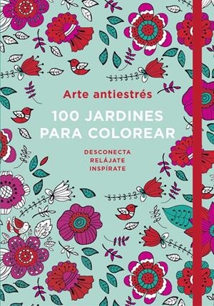 ARTE ANTIESTRÉS: 100 JARDINES PARA COLOREAR | 9788401016783 | VARIOS AUTORES | Llibreria Online de Banyoles | Comprar llibres en català i castellà online