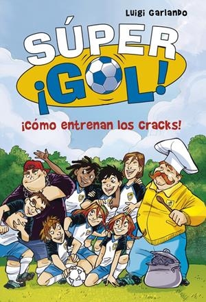 ¡CÓMO ENTRENAN LOS CRACKS! (SÚPER ¡GOL! 6) | 9788490434550 | GARLANDO,LUIGI | Llibreria L'Altell - Llibreria Online de Banyoles | Comprar llibres en català i castellà online - Llibreria de Girona