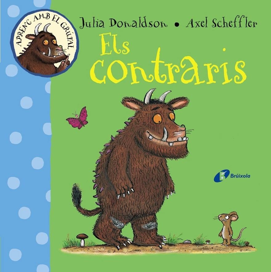APRENC AMB EL GRÚFAL. ELS CONTRARIS | 9788499066073 | DONALDSON, JULIA | Llibreria L'Altell - Llibreria Online de Banyoles | Comprar llibres en català i castellà online - Llibreria de Girona