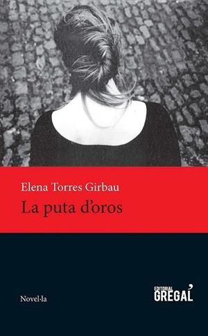 PUTA D'OROS, LA | 9788494389894 | TORRES GIRBAU, ELENA | Llibreria Online de Banyoles | Comprar llibres en català i castellà online