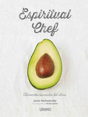 ESPIRITUAL CHEF | 9788479539108 | MEDVEDOVSKY, JAVIER/LAWTON, BECKY | Llibreria L'Altell - Llibreria Online de Banyoles | Comprar llibres en català i castellà online - Llibreria de Girona