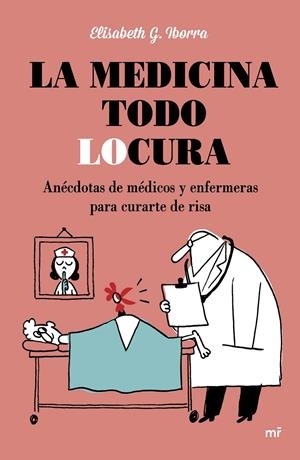 LA MEDICINA TODO LOCURA | 9788427042254 | ELISABETH G. IBORRA | Llibreria L'Altell - Llibreria Online de Banyoles | Comprar llibres en català i castellà online - Llibreria de Girona