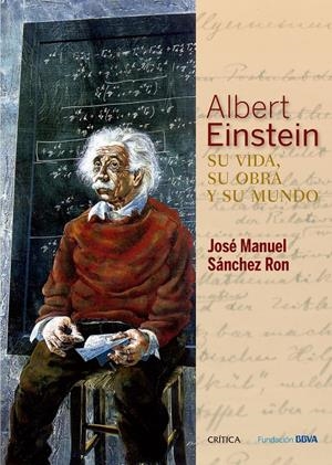 ALBERT EINSTEIN: SU VIDA, SU OBRA Y SU MUNDO | 9788498928976 | JOSÉ MANUEL SÁNCHEZ RON | Llibreria L'Altell - Llibreria Online de Banyoles | Comprar llibres en català i castellà online - Llibreria de Girona