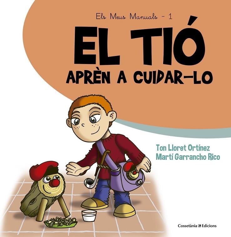 EL TIÓ. APRÈN A CUIDAR-LO | 9788490343807 | GARRANCHO RICO, MARTÍ/LLORET ORTÍNEZ, TON | Llibreria L'Altell - Llibreria Online de Banyoles | Comprar llibres en català i castellà online - Llibreria de Girona