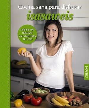 COCINA SANA PARA DISFRUTAR. ISASAWEIS | 9788441537187 | LLANO, ISABEL | Llibreria L'Altell - Llibreria Online de Banyoles | Comprar llibres en català i castellà online - Llibreria de Girona