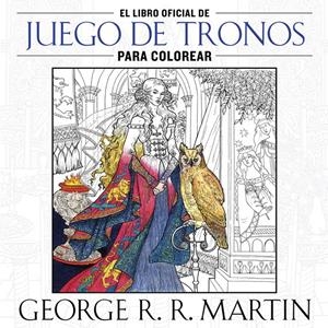 EL LIBRO OFICIAL DE JUEGO DE TRONOS PARA COLOREAR | 9788401016998 | MARTIN,GEORGE R. R. | Llibreria Online de Banyoles | Comprar llibres en català i castellà online