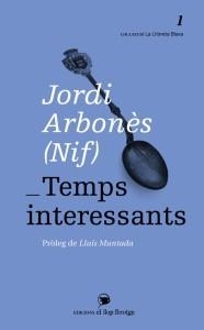 TEMPS INTERESSANTS | 9788460822011 | ARBONÈS, JORDI | Llibreria L'Altell - Llibreria Online de Banyoles | Comprar llibres en català i castellà online - Llibreria de Girona