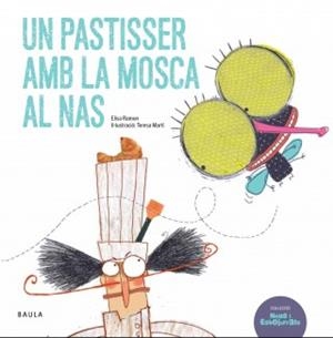 UN PASTISSER AMB LA MOSCA AL NAS | 9788447930425 | RAMON BOFARULL, ELISA | Llibreria L'Altell - Llibreria Online de Banyoles | Comprar llibres en català i castellà online - Llibreria de Girona