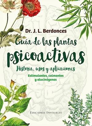 GUÍA DE LAS PLANTAS PSICOACTIVAS. HISTORIA, USOS Y APLICACIONES | 9788494419546 | BERDONCES I SERRA, JOSEP LLUÍS | Llibreria Online de Banyoles | Comprar llibres en català i castellà online