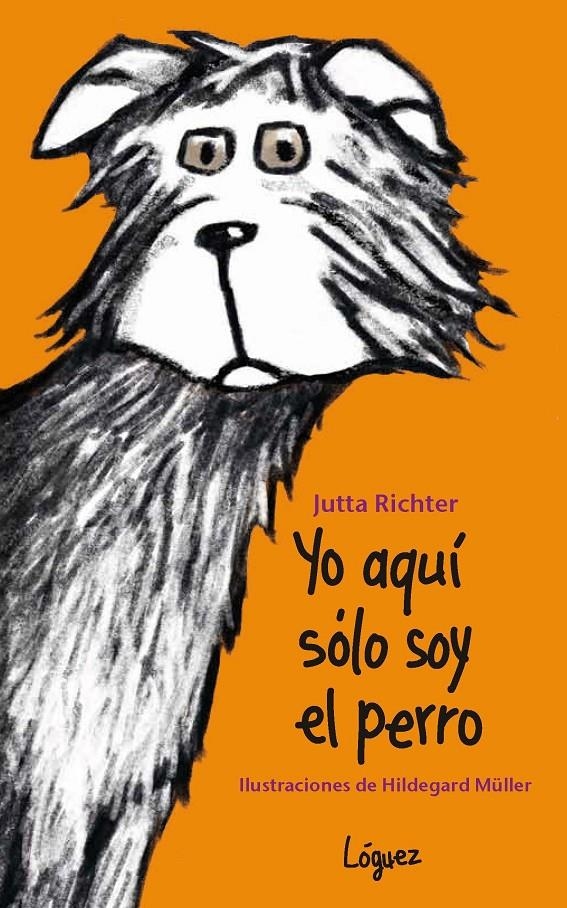 YO AQUÍ SÓLO SOY EL PERRO | 9788496646803 | RICHTER, JUTTA | Llibreria L'Altell - Llibreria Online de Banyoles | Comprar llibres en català i castellà online - Llibreria de Girona