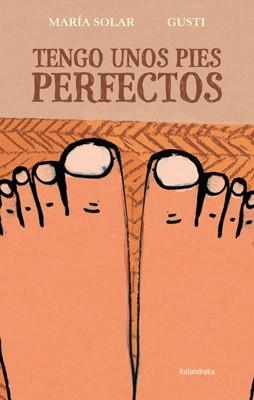 TENGO UNOS PIES PERFECTOS | 9788484649762 | SOLAR, MARÍA | Llibreria L'Altell - Llibreria Online de Banyoles | Comprar llibres en català i castellà online - Llibreria de Girona