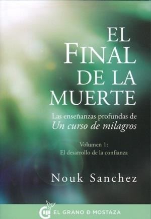 FINAL DE LA MUERTE, EL. LAS ENSEÑANZAS PROFUNDAS DE UN CURSO DE MILAGROS | 9788494414671 | SANCHEZ, NOUK | Llibreria L'Altell - Llibreria Online de Banyoles | Comprar llibres en català i castellà online - Llibreria de Girona