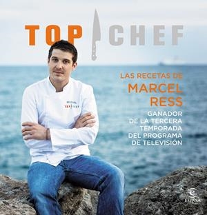 LAS RECETAS DE MARCEL RESS. GANADOR DE LA TERCERA TEMPORADA TOP CHEF 2015 | 9788467046540 | AUTORES VARIOS | Llibreria Online de Banyoles | Comprar llibres en català i castellà online