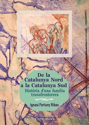 DE LA CATALUNYA NORD A LA CATALUNYA SUD | 9788499756714 | FORTUNY RIBAS, IGNASI | Llibreria L'Altell - Llibreria Online de Banyoles | Comprar llibres en català i castellà online - Llibreria de Girona