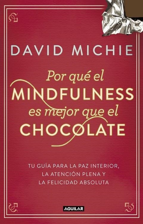 POR QUÉ EL MINDFULNESS ES MEJOR QUE EL CHOCOLATE | 9788403014985 | MICHIE, DAVID | Llibreria L'Altell - Llibreria Online de Banyoles | Comprar llibres en català i castellà online - Llibreria de Girona