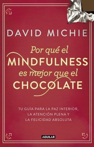 POR QUÉ EL MINDFULNESS ES MEJOR QUE EL CHOCOLATE | 9788403014985 | MICHIE, DAVID | Llibreria Online de Banyoles | Comprar llibres en català i castellà online