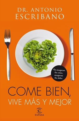COME BIEN, VIVE MÁS Y MEJOR | 9788467046199 | DR. ANTONIO ESCRIBANO | Llibreria Online de Banyoles | Comprar llibres en català i castellà online