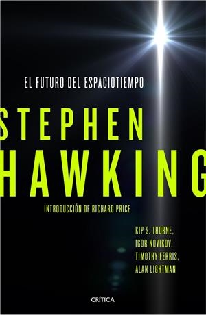 FUTURO DEL ESPACIOTIEMPO, EL | 9788498929119 | STEPHEN HAWKING/KIP S. THORNE/IGOR NOVIKOV/TIMOTHY FERRISS/ALAN LIGHTMAN | Llibreria Online de Banyoles | Comprar llibres en català i castellà online