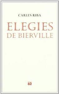 ELEGIES DE BIERVILLE | 9788429758177 | RIBA, CARLES | Llibreria L'Altell - Llibreria Online de Banyoles | Comprar llibres en català i castellà online - Llibreria de Girona