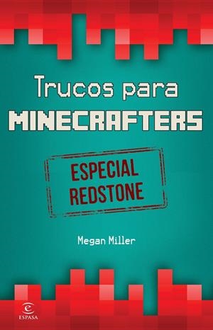 MINECRAFT. TRUCOS PARA MINECRAFTERS. ESPECIAL REDSTONE | 9788467046526 | MEGAN MILLER | Llibreria Online de Banyoles | Comprar llibres en català i castellà online