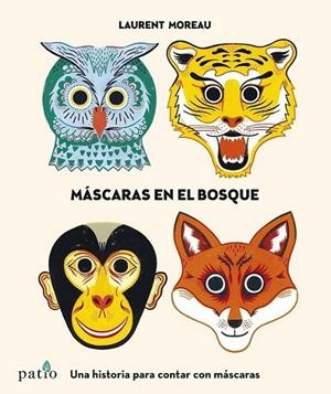 MÁSCARAS EN EL BOSQUE | 9788416429745 | MOREAU, LAURENT | Llibreria Online de Banyoles | Comprar llibres en català i castellà online
