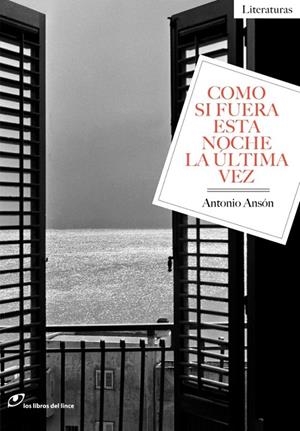 COMO SI FUERA ESTA NOCHE LA ÚLTIMA VEZ | 9788415070573 | ANSÓN, ANTONIO | Llibreria L'Altell - Llibreria Online de Banyoles | Comprar llibres en català i castellà online - Llibreria de Girona
