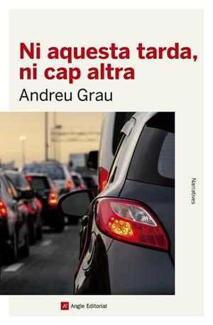 NI AQUESTA TARDA, NI CAP ALTRA | 9788416139934 | GRAU FONTANALS, ANDREU | Llibreria L'Altell - Llibreria Online de Banyoles | Comprar llibres en català i castellà online - Llibreria de Girona