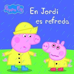 EN JORDI ES REFREDA (LA PORQUETA PEPA. PRIMERES LECTURES 14) | 9788448840457 | VARIOS AUTORES | Llibreria L'Altell - Llibreria Online de Banyoles | Comprar llibres en català i castellà online - Llibreria de Girona