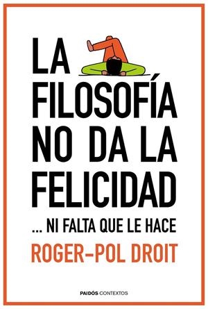 FILOSOFÍA NO DA LA FELICIDAD, LA | 9788449331862 | DROIT, ROGER-POL | Llibreria Online de Banyoles | Comprar llibres en català i castellà online