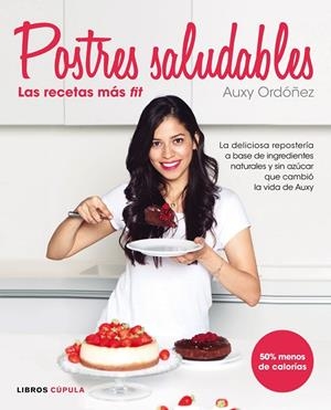 POSTRES SALUDABLES: LAS RECETAS MÁS FIT | 9788448022105 | ORDÓÑEZ, AUXY | Llibreria L'Altell - Llibreria Online de Banyoles | Comprar llibres en català i castellà online - Llibreria de Girona