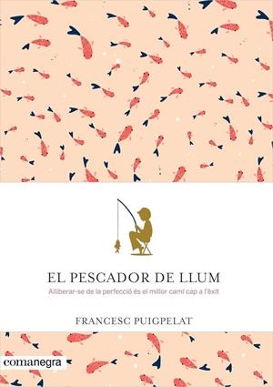 PESCADOR DE LLUM, EL | 9788416605071 | PUIGPELAT VALLS, FRANCESC | Llibreria Online de Banyoles | Comprar llibres en català i castellà online