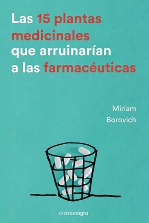 15 PLANTAS MEDICINALES QUE ARRUINARÍAN A LAS FARMACÉUTICAS, LAS | 9788416605033 | BOROVICH, MIRIAM | Llibreria L'Altell - Llibreria Online de Banyoles | Comprar llibres en català i castellà online - Llibreria de Girona
