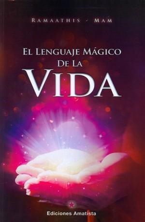 LENGUAJE MÀGICO DE LA VIDA, EL  | 9788494445804 | RAMAATHIS-MAM | Llibreria L'Altell - Llibreria Online de Banyoles | Comprar llibres en català i castellà online - Llibreria de Girona