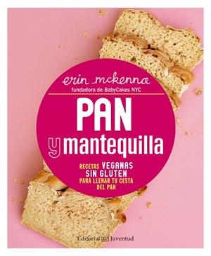 PAN Y MANTEQUILLA. RECETAS VEGANAS SIN GLUTEN PARA LLENAR TU CESTA DEL PAN | 9788426143471 | MCKENNA, ERIN | Llibreria L'Altell - Llibreria Online de Banyoles | Comprar llibres en català i castellà online - Llibreria de Girona