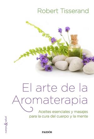 ARTE DE LA AROMATERAPIA, EL | 9788449331909 | TISSERAND, ROBERT | Llibreria Online de Banyoles | Comprar llibres en català i castellà online
