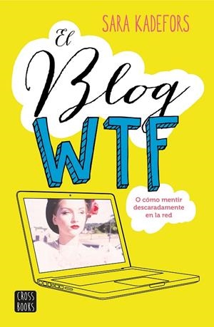 BLOG WTF, EL | 9788408150893 | KADEFORS, SARA | Llibreria L'Altell - Llibreria Online de Banyoles | Comprar llibres en català i castellà online - Llibreria de Girona