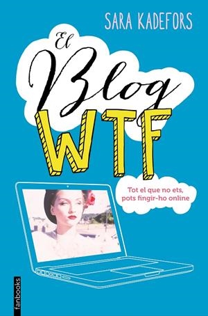 BLOG WTF, EL | 9788416297665 | KADEFORS, SARA | Llibreria L'Altell - Llibreria Online de Banyoles | Comprar llibres en català i castellà online - Llibreria de Girona