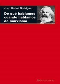 DE QUÉ HABLAMOS CUANDO HABLAMOS DE MARXISMO | 9788446038580 | RODRÍGUEZ, JUAN CARLOS | Llibreria L'Altell - Llibreria Online de Banyoles | Comprar llibres en català i castellà online - Llibreria de Girona
