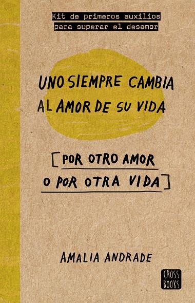 UNO SIEMPRE CAMBIA AL AMOR DE SU VIDA [POR OTRO AMOR O POR OTRA VIDA] | 9788467046717 | ANDRADE ARANGO, AMALIA | Llibreria L'Altell - Llibreria Online de Banyoles | Comprar llibres en català i castellà online - Llibreria de Girona