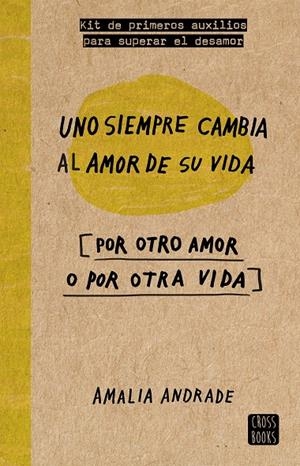 UNO SIEMPRE CAMBIA AL AMOR DE SU VIDA [POR OTRO AMOR O POR OTRA VIDA] | 9788467046717 | ANDRADE ARANGO, AMALIA | Llibreria Online de Banyoles | Comprar llibres en català i castellà online
