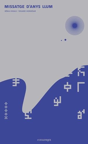 MISSATGE D'ANYS LLUM | 9788416033973 | DIKALO, XÈNIA/MONDÉJAR, EDUARD | Llibreria L'Altell - Llibreria Online de Banyoles | Comprar llibres en català i castellà online - Llibreria de Girona