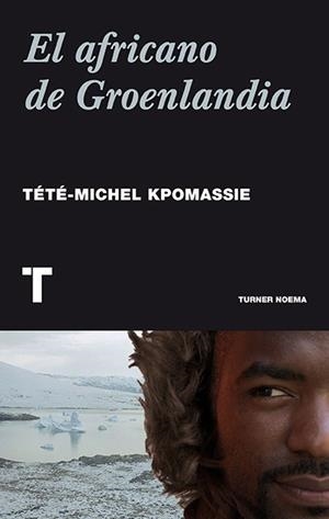 EL AFRICANO DE GROENLANDIA | 9788416354009 | KPOMASSIE, TÉTÉ-MICHEL | Llibreria L'Altell - Llibreria Online de Banyoles | Comprar llibres en català i castellà online - Llibreria de Girona