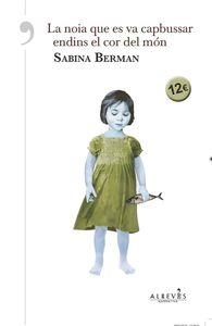 LA NOIA QUE ES VA CAPBUSSAR ENDINS EL COR DEL MÓN | 9788416328529 | BERMAN GOLDBERG, SABINA | Llibreria Online de Banyoles | Comprar llibres en català i castellà online